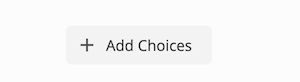 Click Add Choices if you like to add multiple Date/Time pickers under one question. Then enter choices labels (Optional)